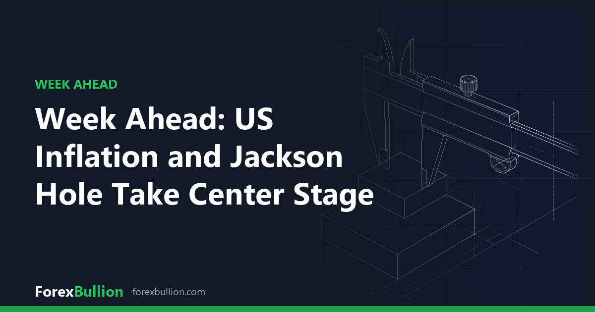 Week Ahead: US Inflation and Jackson Hole Take Center Stage