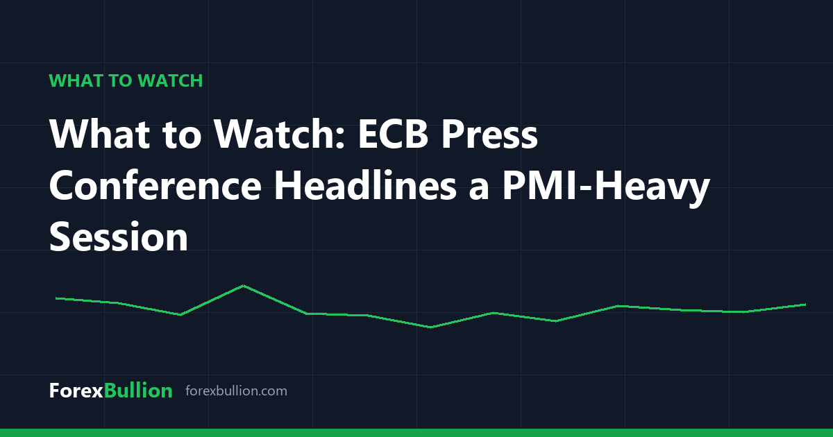 What to Watch: ECB Press Conference Headlines a PMI-Heavy Session