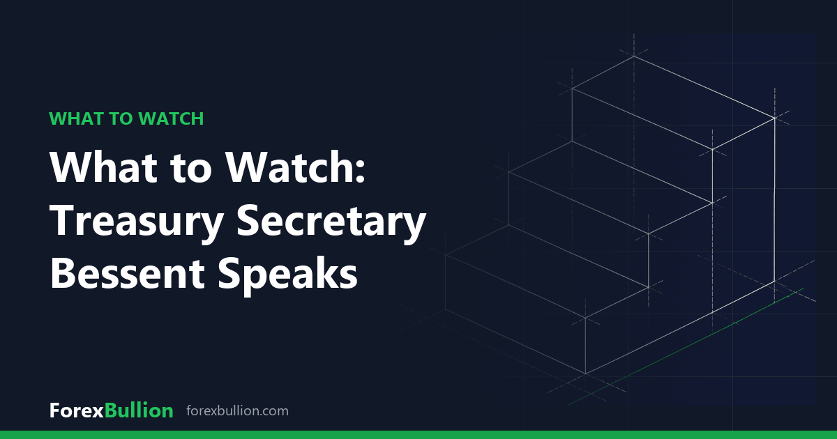 What to Watch: Treasury Secretary Bessent Speaks