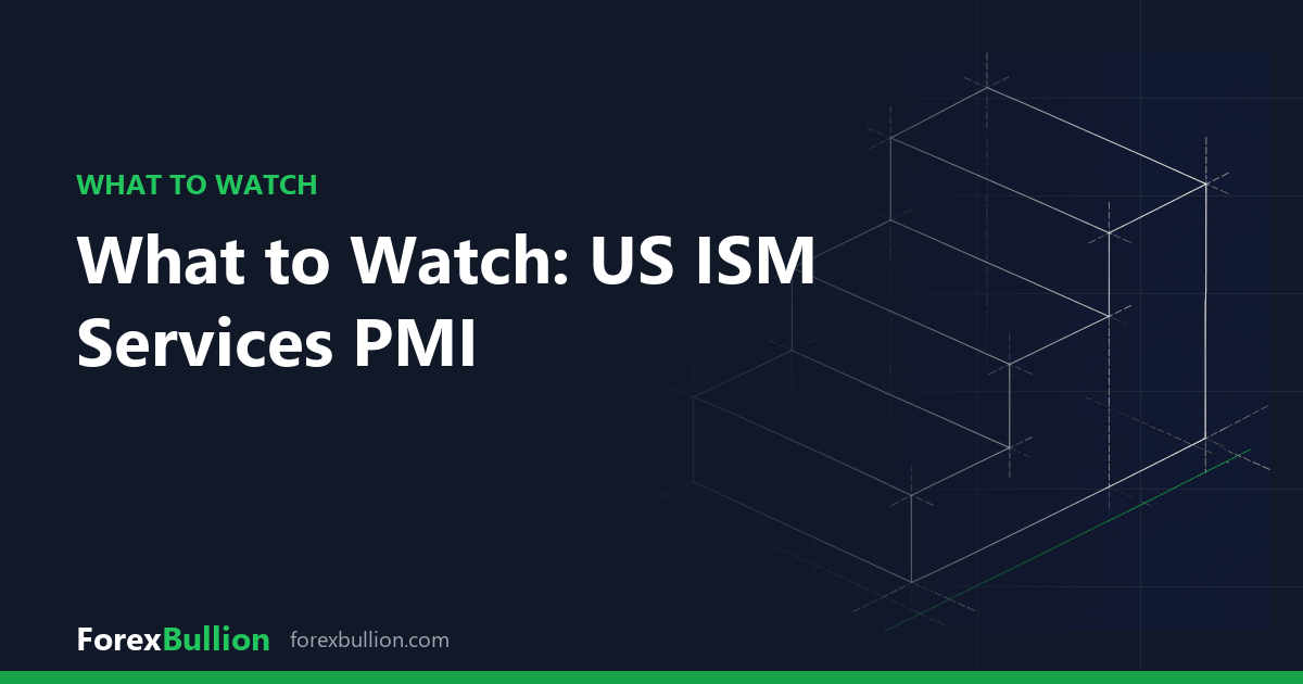 What to Watch: US ISM Services PMI